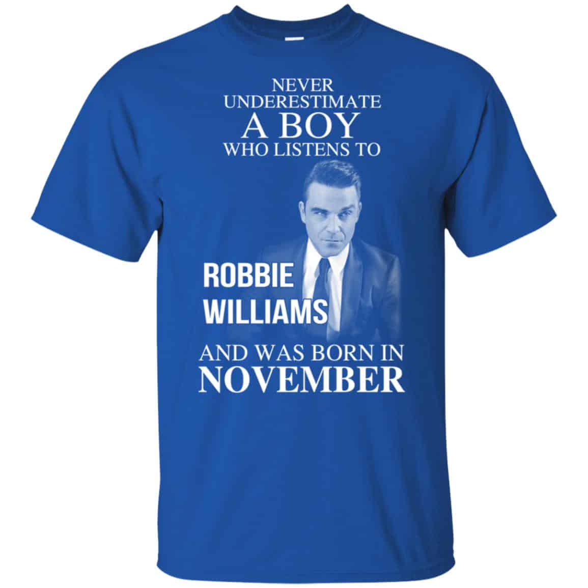 A Boy Who Listens To Robbie Williams And Was Born In November T-Shirts, Hoodie, Tank