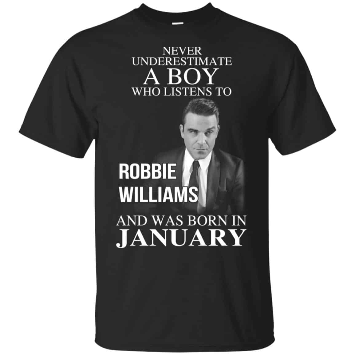 A Boy Who Listens To Robbie Williams And Was Born In January T-Shirts, Hoodie, Tank