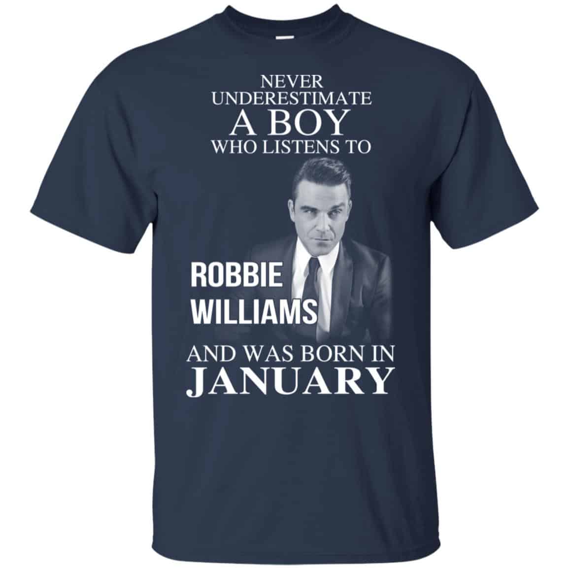 A Boy Who Listens To Robbie Williams And Was Born In January T-Shirts, Hoodie, Tank