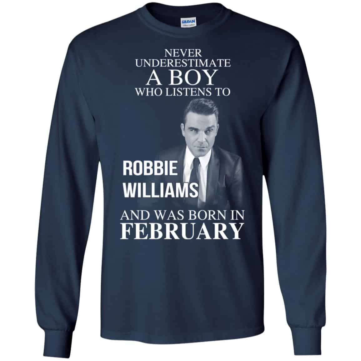 A Boy Who Listens To Robbie Williams And Was Born In February T-Shirts, Hoodie, Tank