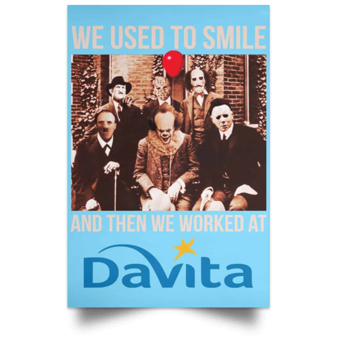 We Used To Smile And Then We Worked At Davita Posters