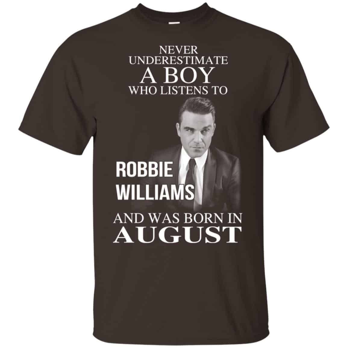 A Boy Who Listens To Robbie Williams And Was Born In August T-Shirts, Hoodie, Tank