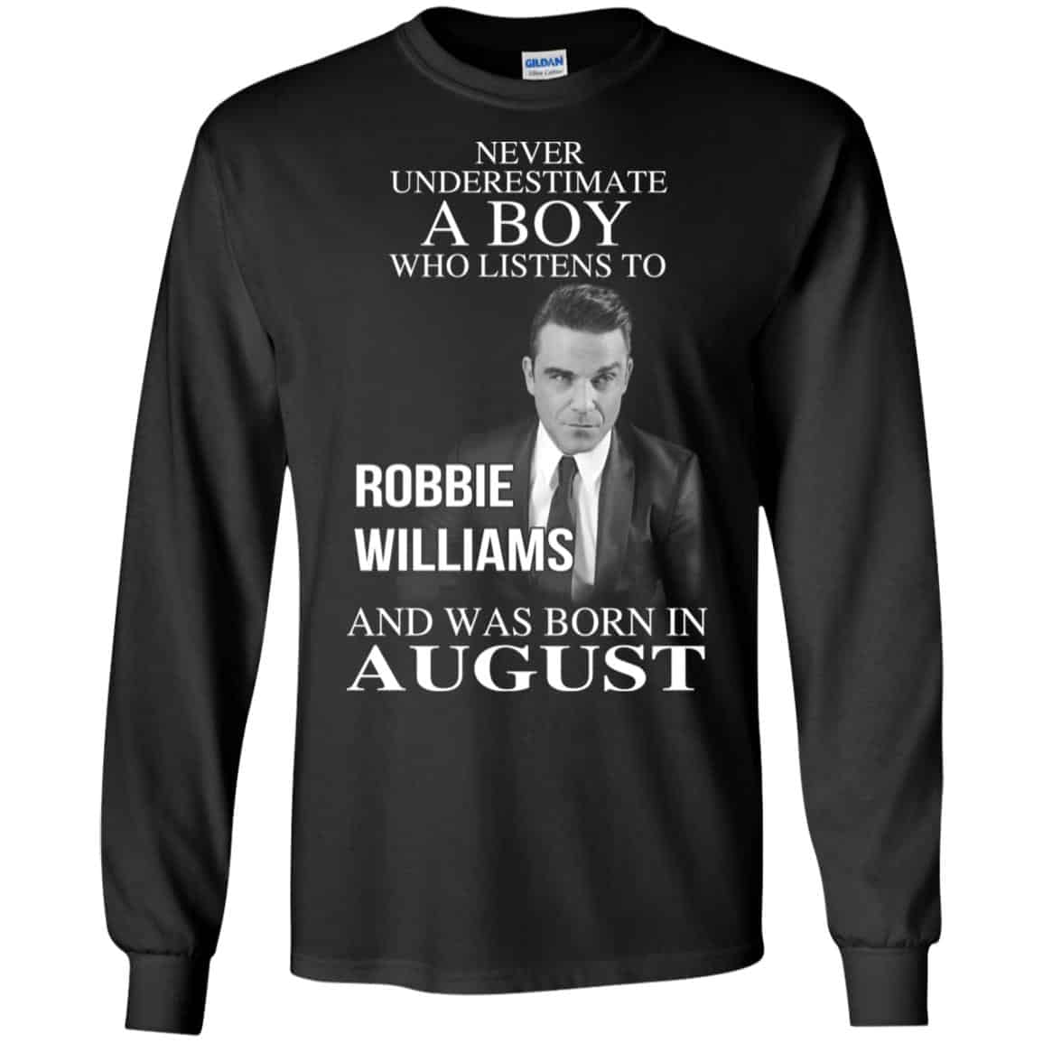 A Boy Who Listens To Robbie Williams And Was Born In August T-Shirts, Hoodie, Tank