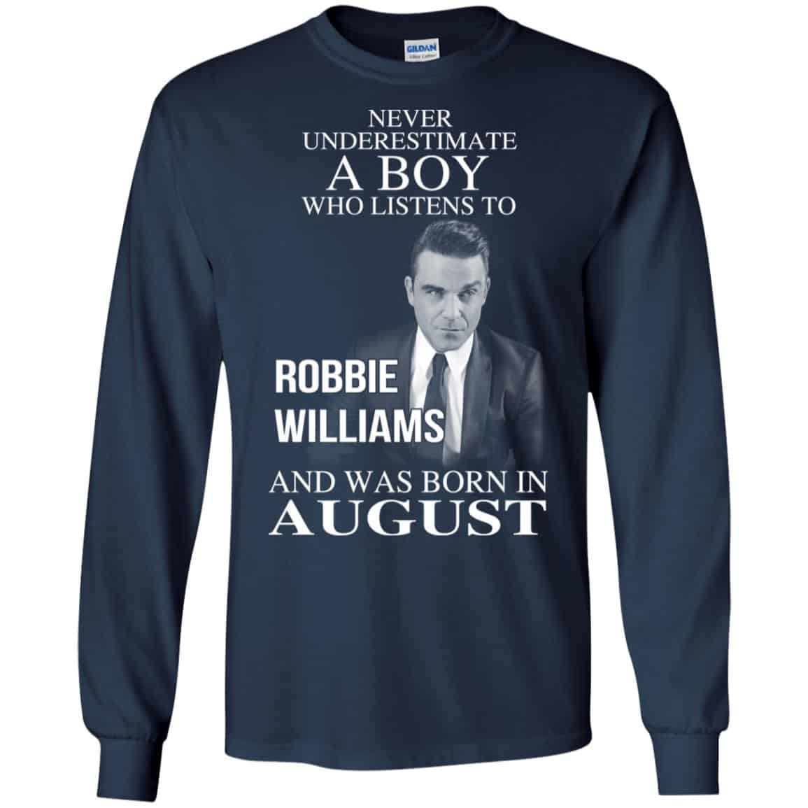A Boy Who Listens To Robbie Williams And Was Born In August T-Shirts, Hoodie, Tank