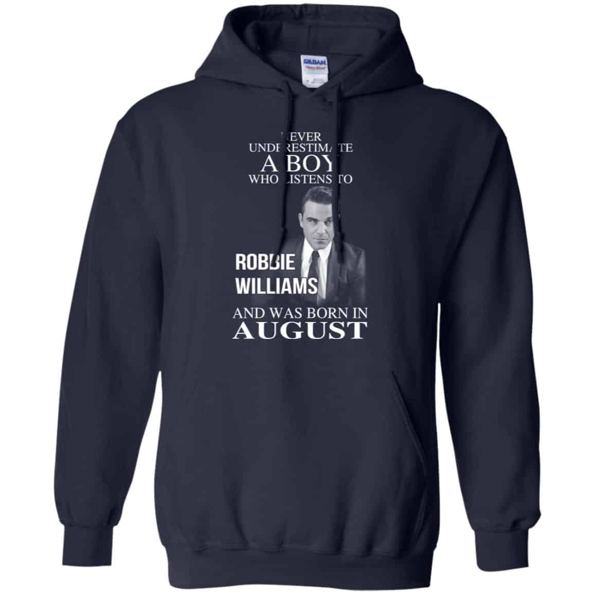 A Boy Who Listens To Robbie Williams And Was Born In August T-Shirts, Hoodie, Tank