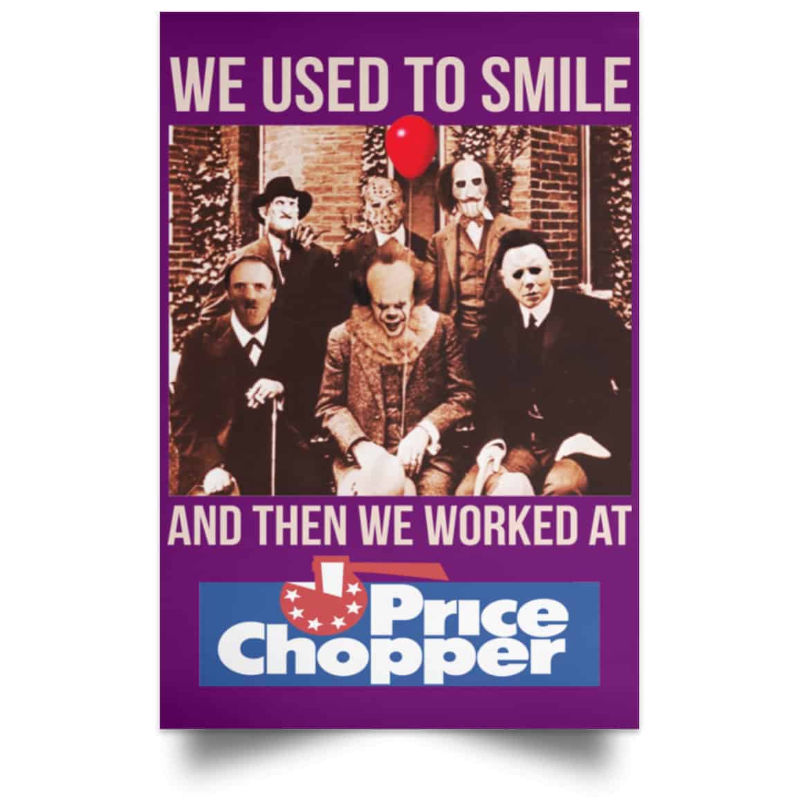 We Used To Smile And Then We Worked At Price Chopper Poster