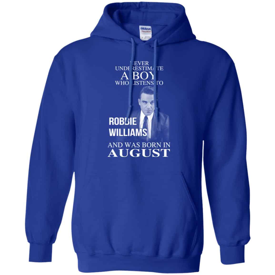 A Boy Who Listens To Robbie Williams And Was Born In August T-Shirts, Hoodie, Tank