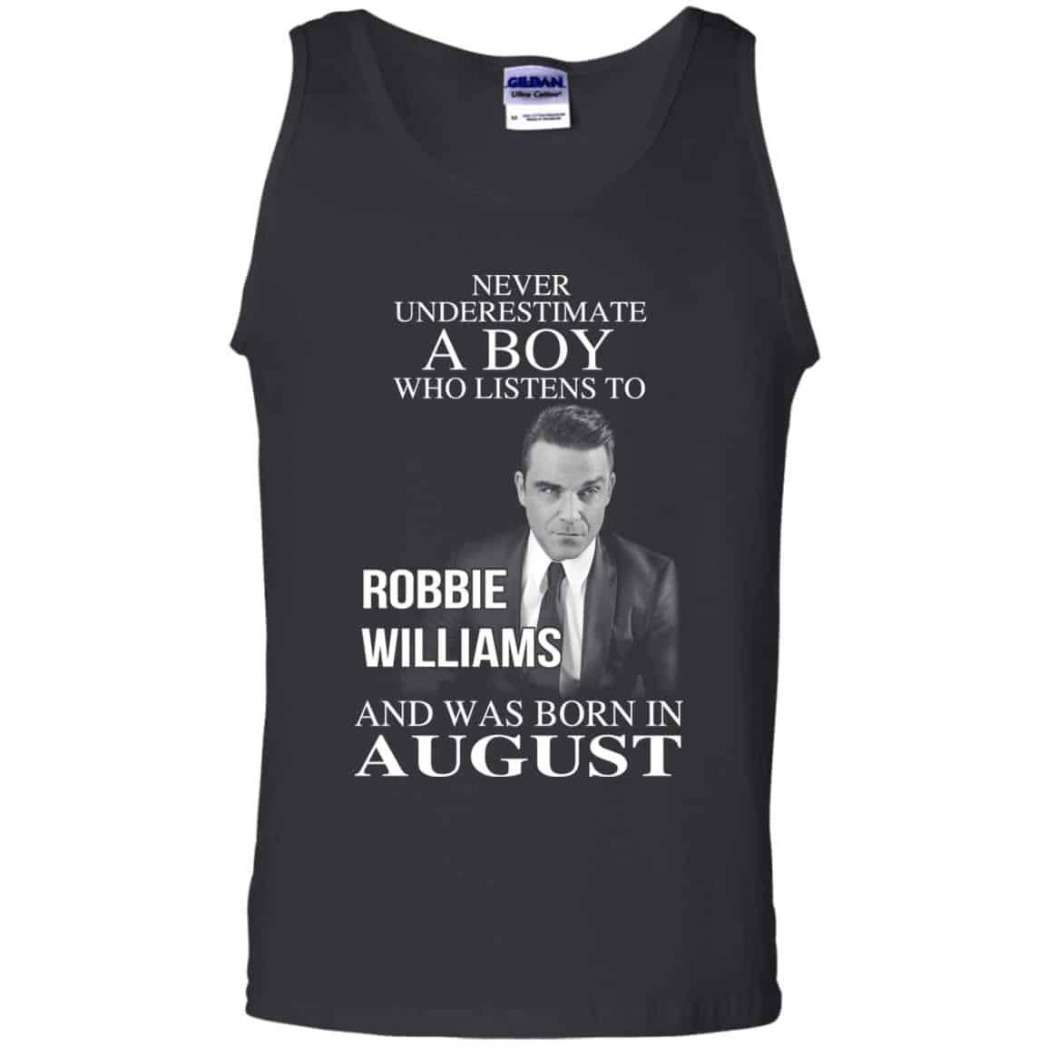 A Boy Who Listens To Robbie Williams And Was Born In August T-Shirts, Hoodie, Tank