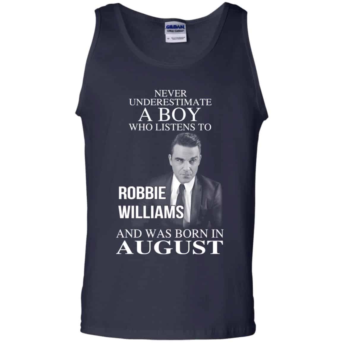 A Boy Who Listens To Robbie Williams And Was Born In August T-Shirts, Hoodie, Tank