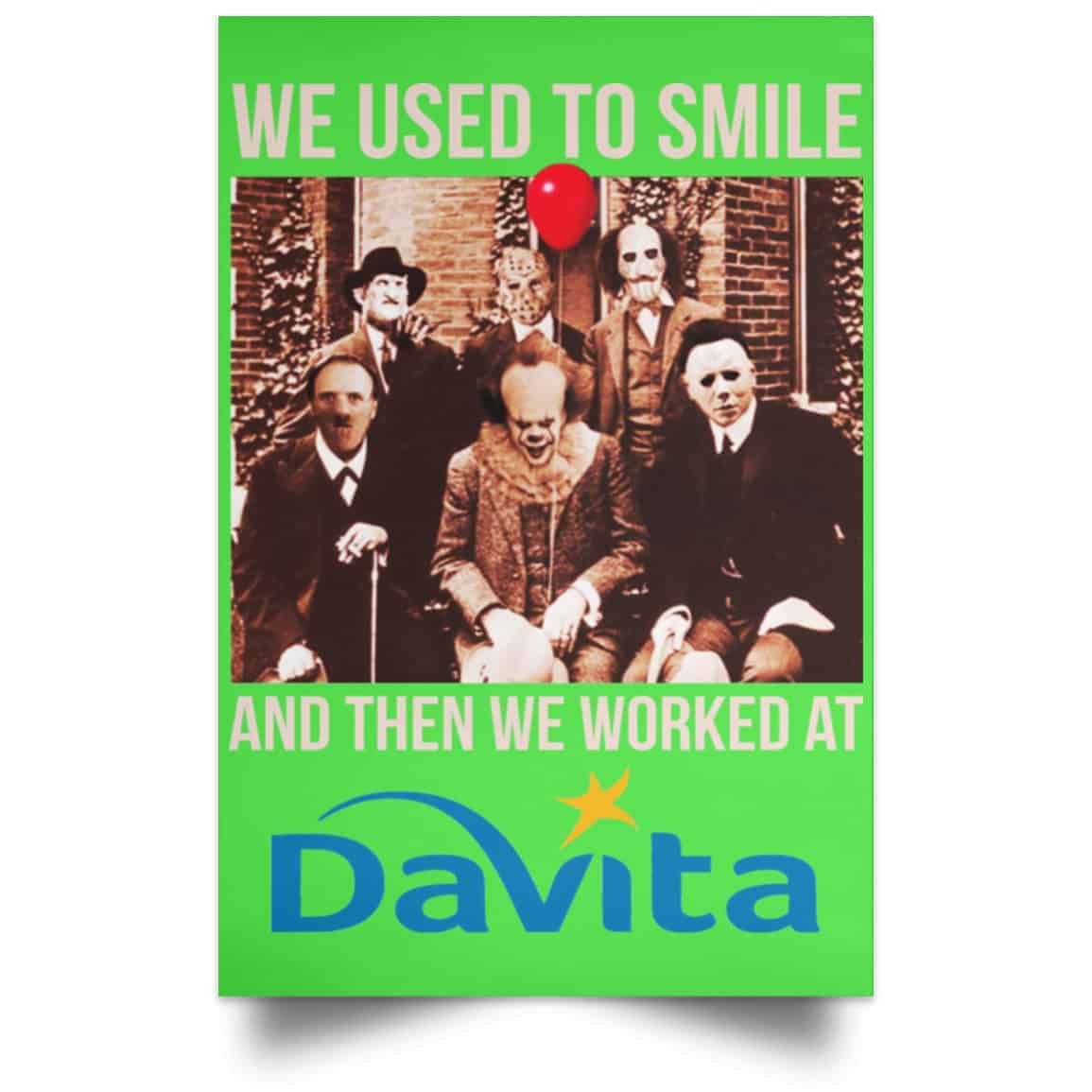 We Used To Smile And Then We Worked At Davita Posters