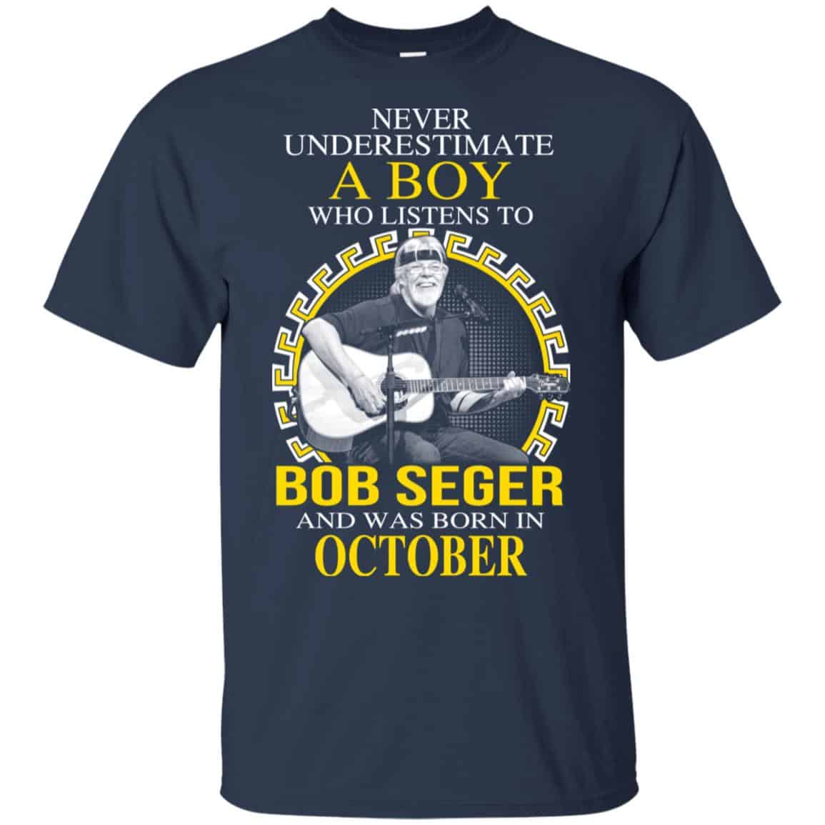 A Boy Who Listens To Bob Seger And Was Born In October T-Shirts, Hoodie, Tank