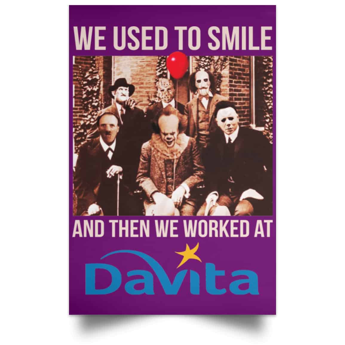 We Used To Smile And Then We Worked At Davita Posters