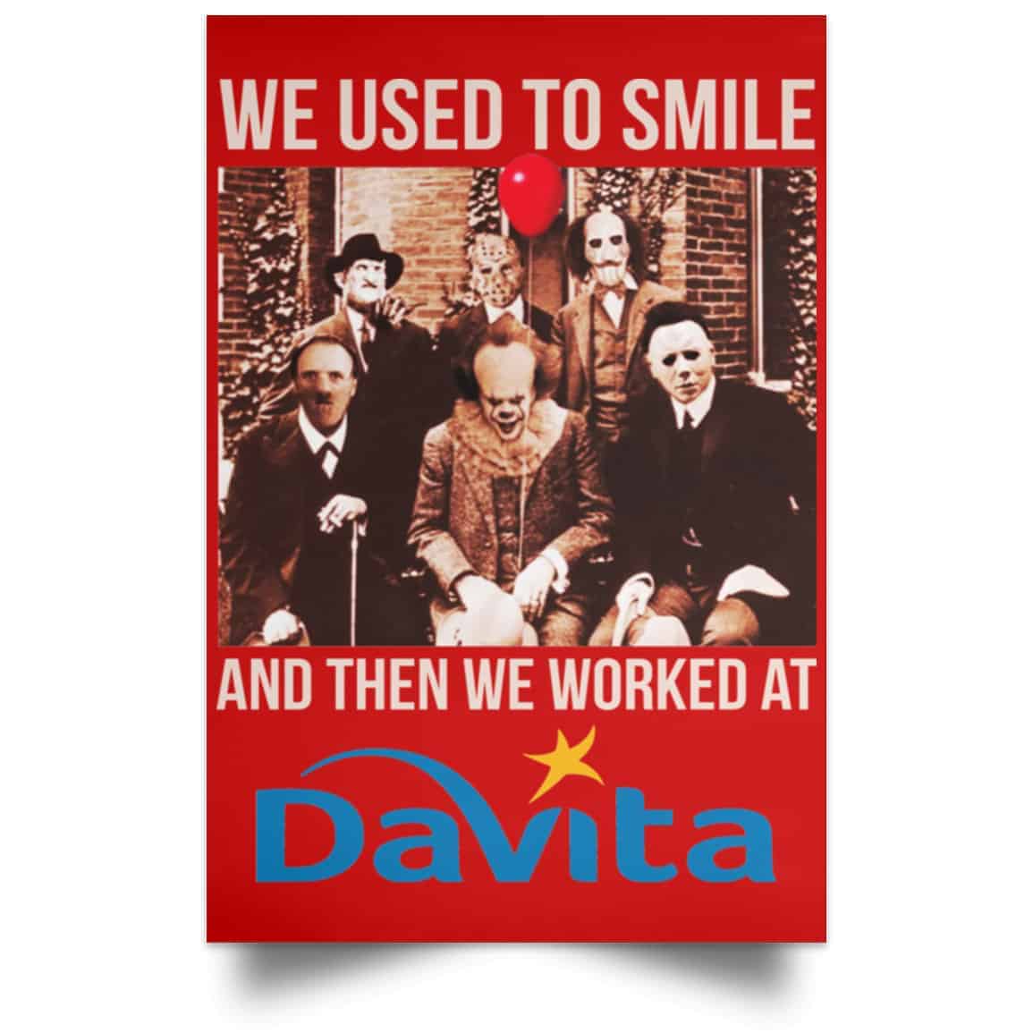 We Used To Smile And Then We Worked At Davita Posters