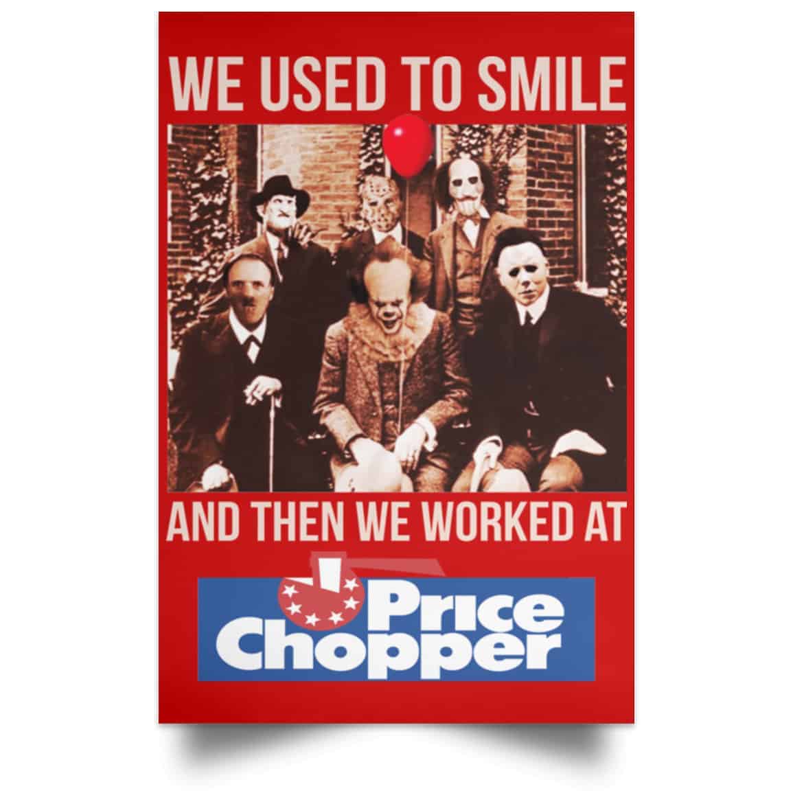 We Used To Smile And Then We Worked At Price Chopper Poster
