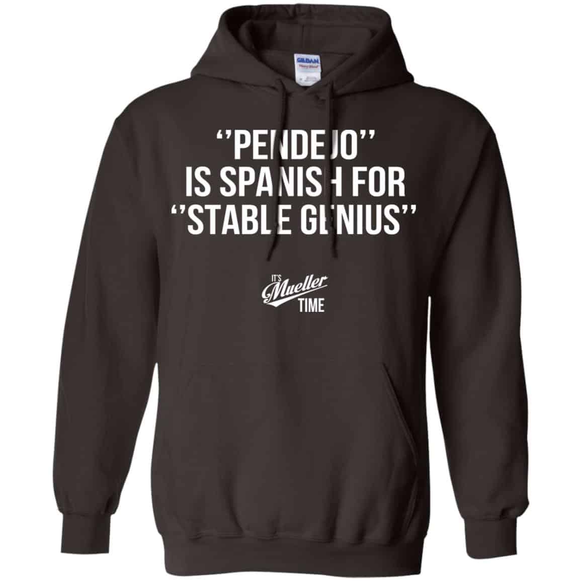 Pendejo Is Spanish For Stable Genius It’s Mueller Time Shirt, Hoodie, Tank