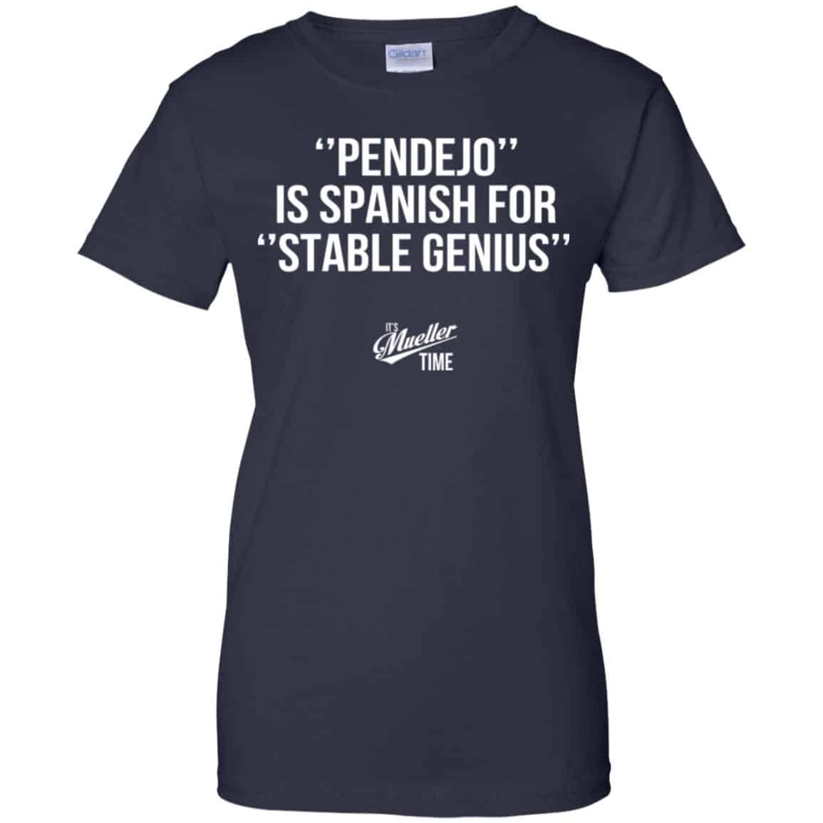 Pendejo Is Spanish For Stable Genius It’s Mueller Time Shirt, Hoodie, Tank