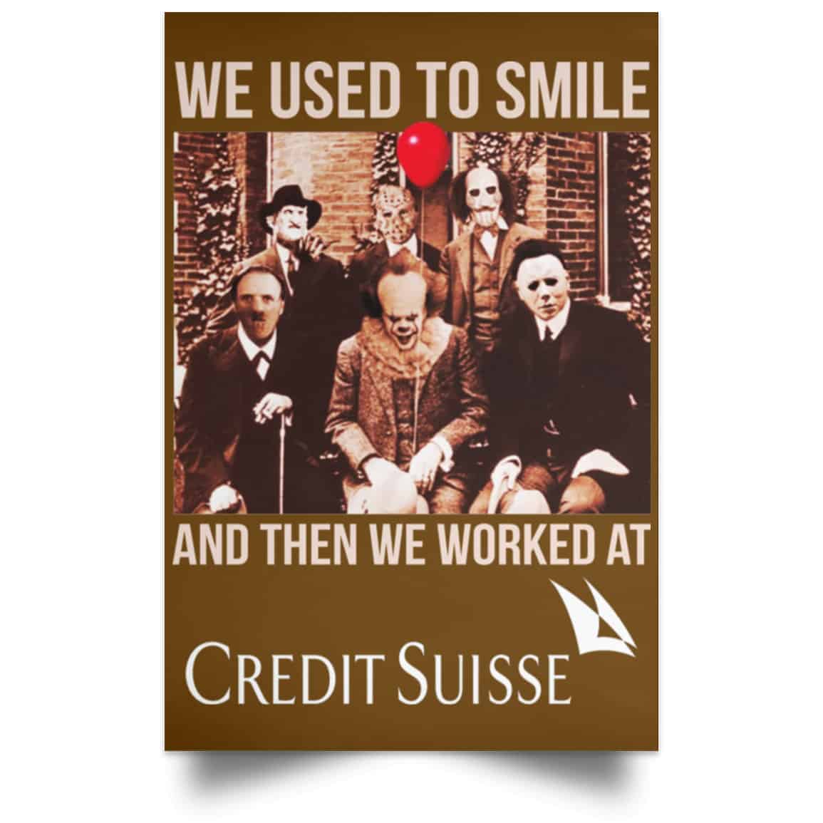 We Used To Smile And Then We Worked At Credit Suisse Posters