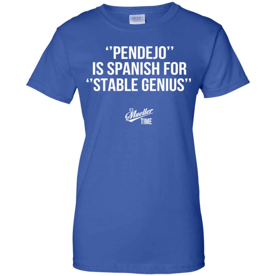 Pendejo Is Spanish For Stable Genius It’s Mueller Time Shirt, Hoodie, Tank
