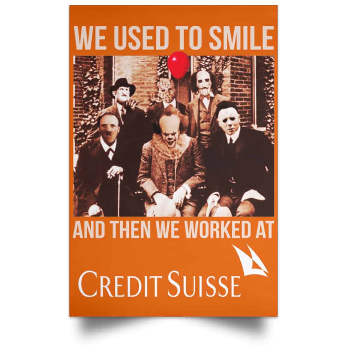 We Used To Smile And Then We Worked At Credit Suisse Posters
