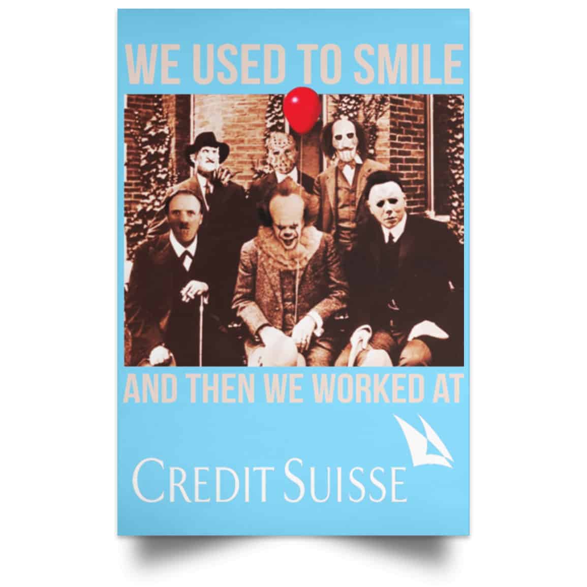 We Used To Smile And Then We Worked At Credit Suisse Posters