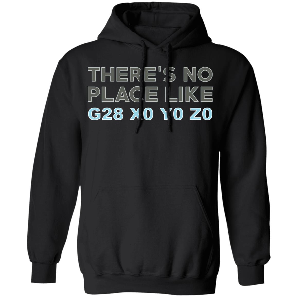 There’s No Place Like G28 X0 Y0 Z0 Shirt, Hoodie, Tank