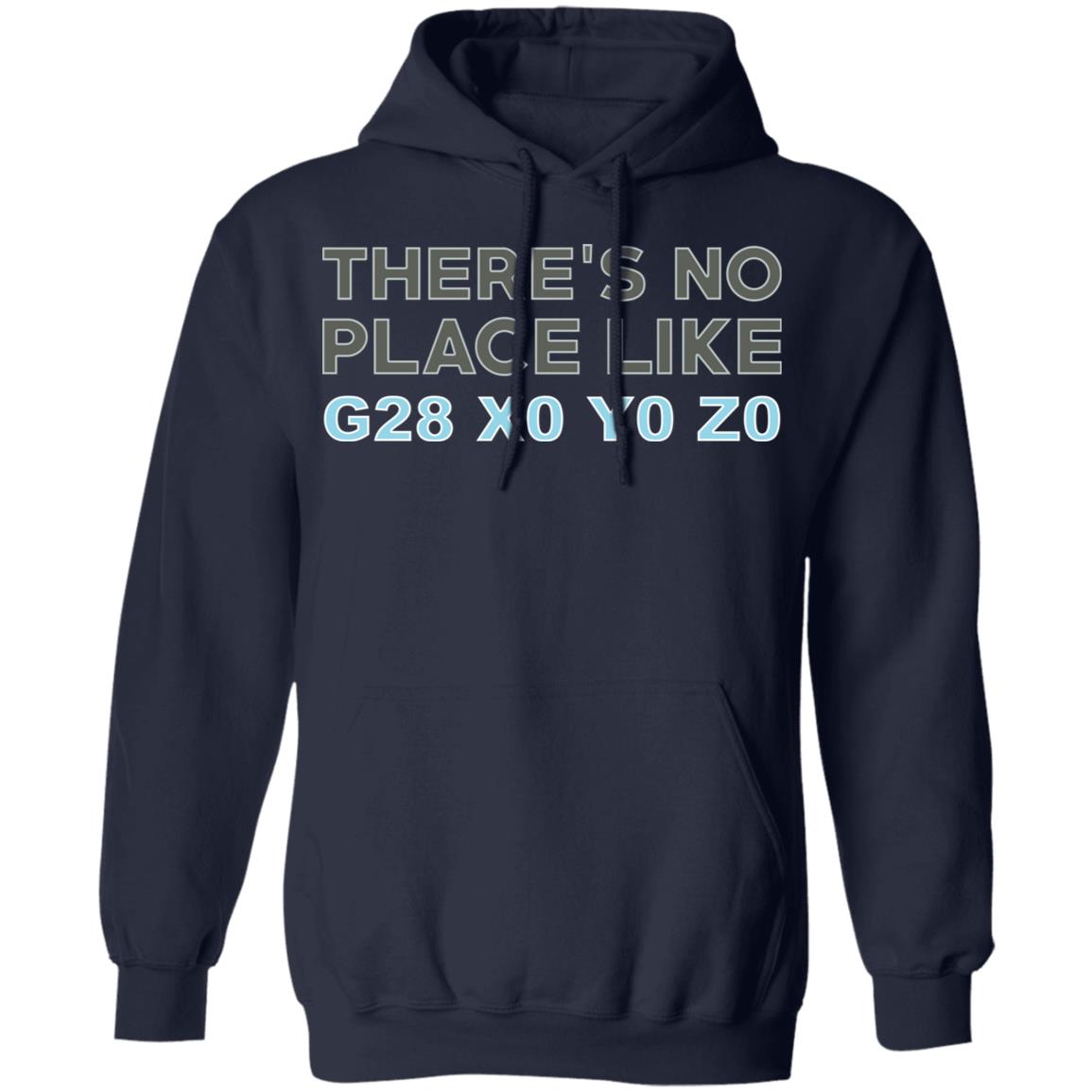 There’s No Place Like G28 X0 Y0 Z0 Shirt, Hoodie, Tank