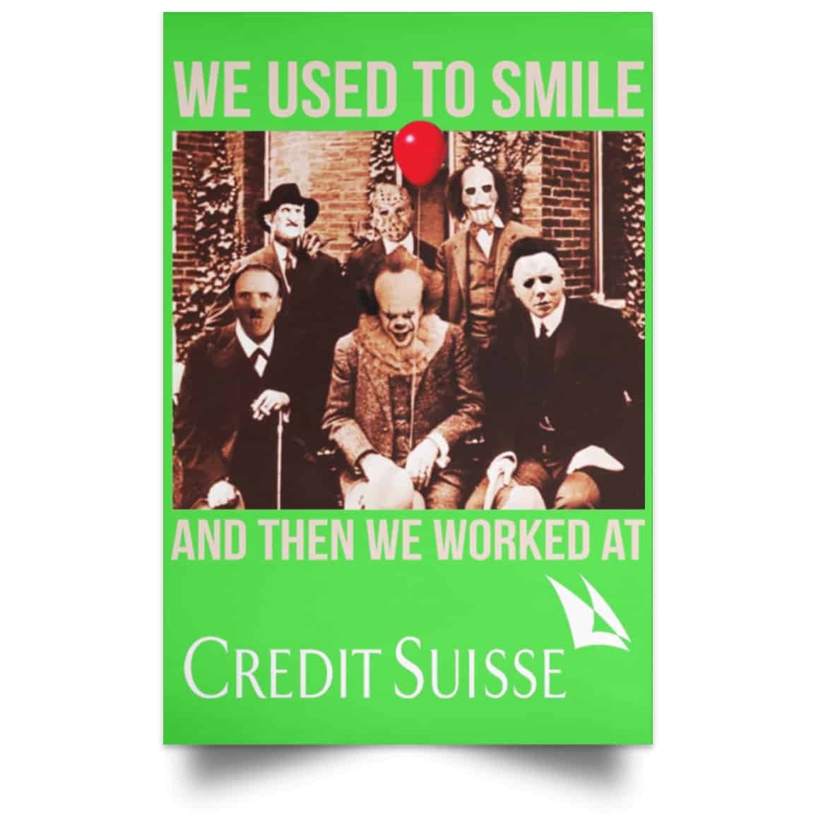 We Used To Smile And Then We Worked At Credit Suisse Posters