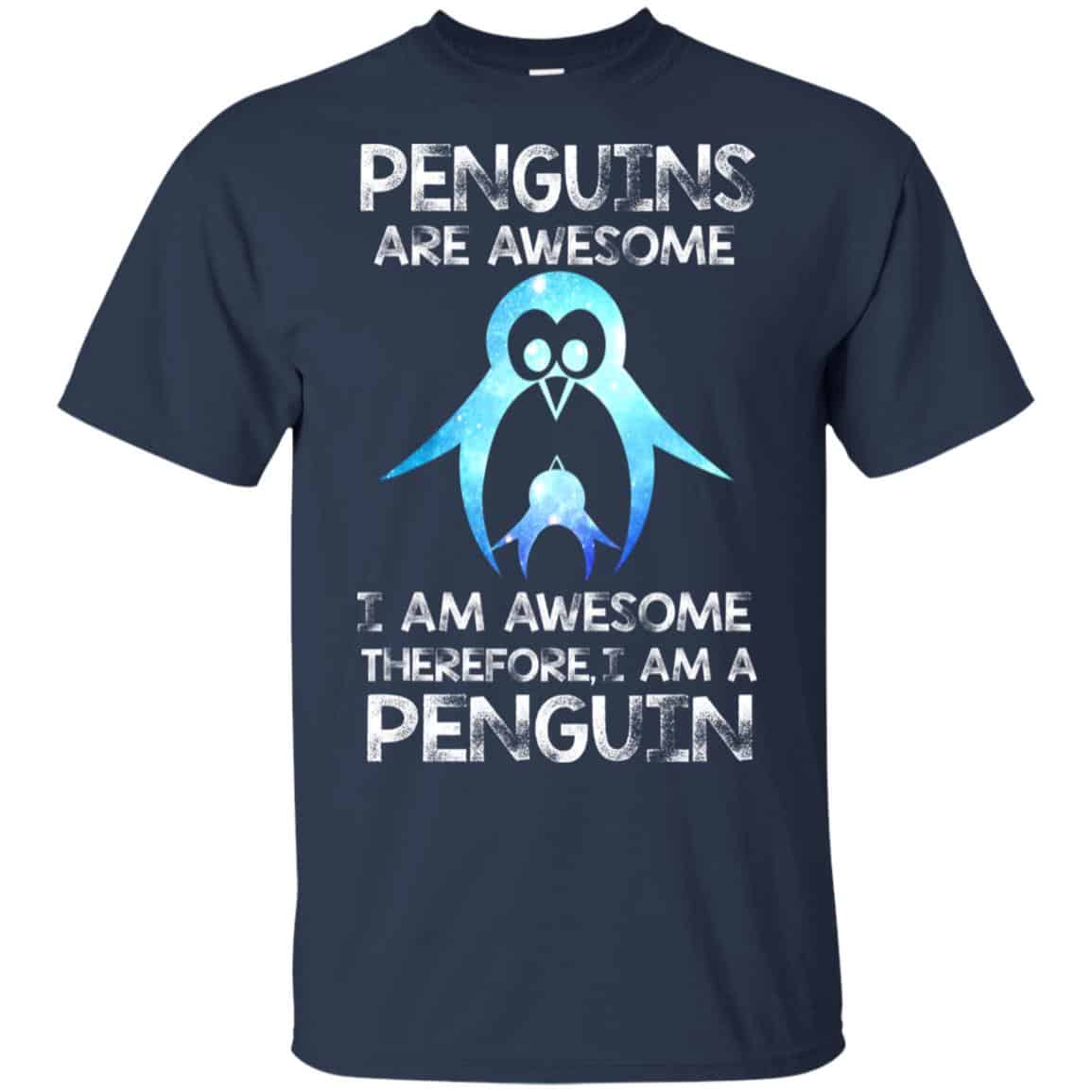 Penguins Are Awesome I Am Awesome Therefore I Am A Penguin Shirt, Hoodie, Tank