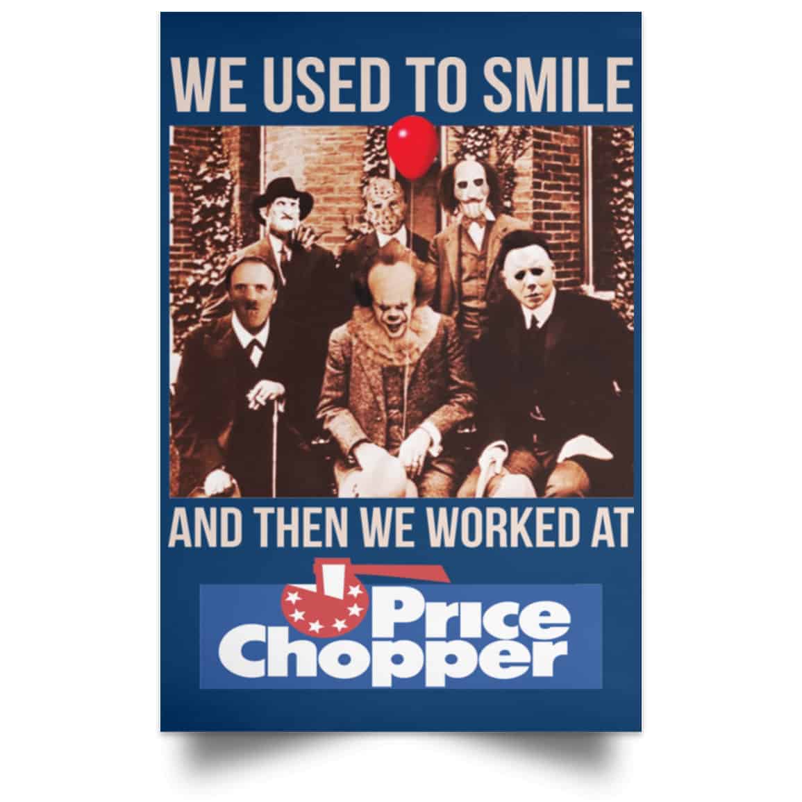 We Used To Smile And Then We Worked At Price Chopper Poster