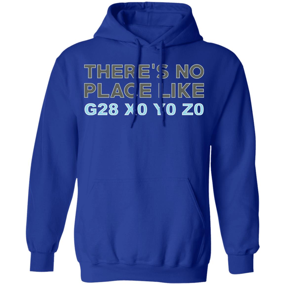 There’s No Place Like G28 X0 Y0 Z0 Shirt, Hoodie, Tank