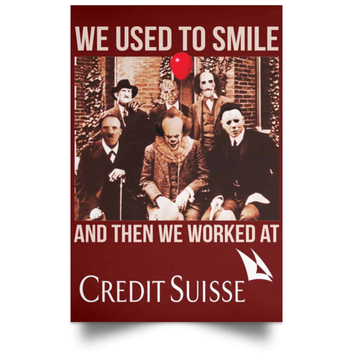 We Used To Smile And Then We Worked At Credit Suisse Posters
