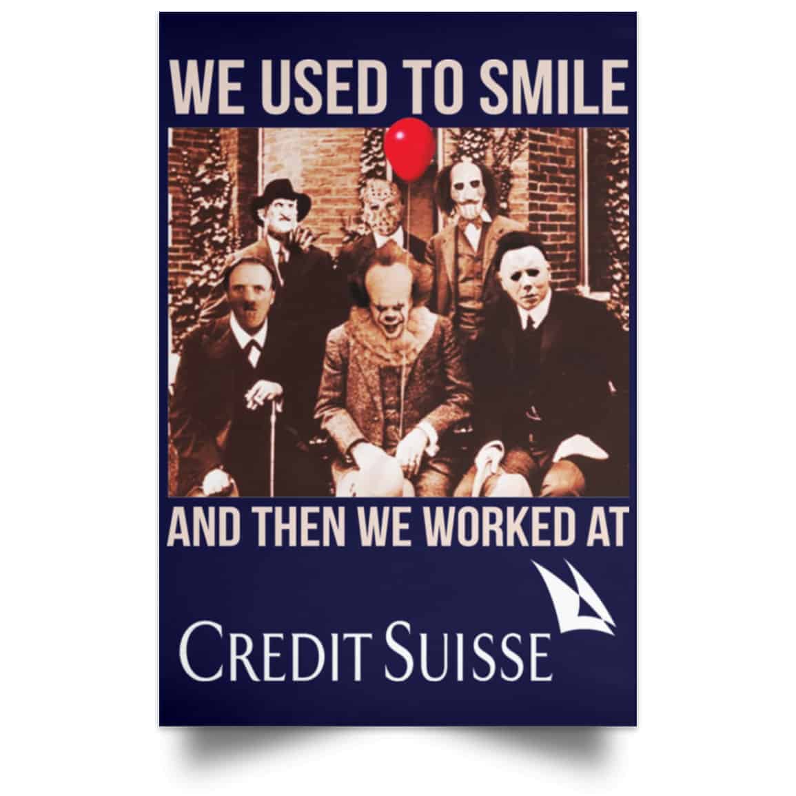We Used To Smile And Then We Worked At Credit Suisse Posters