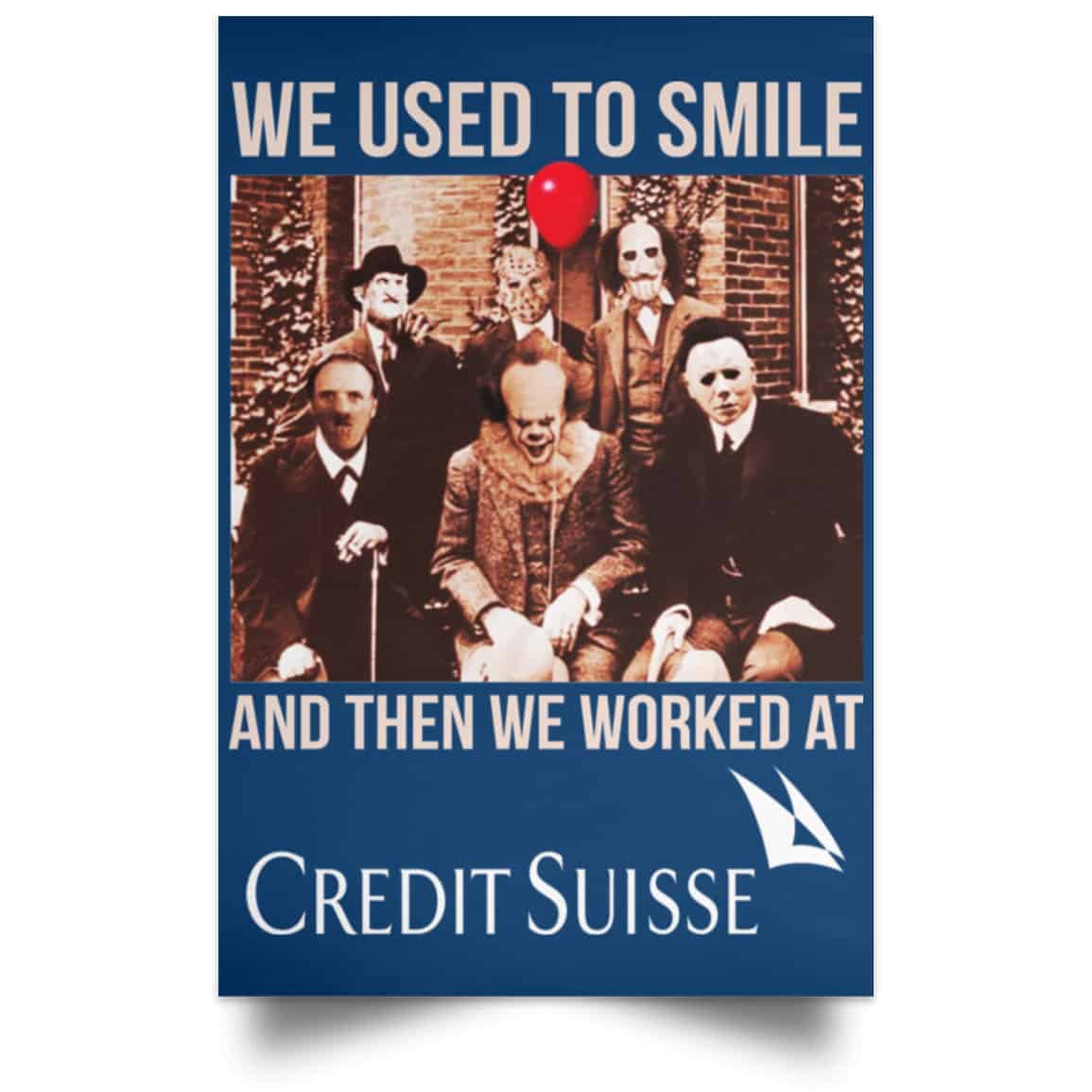 We Used To Smile And Then We Worked At Credit Suisse Posters