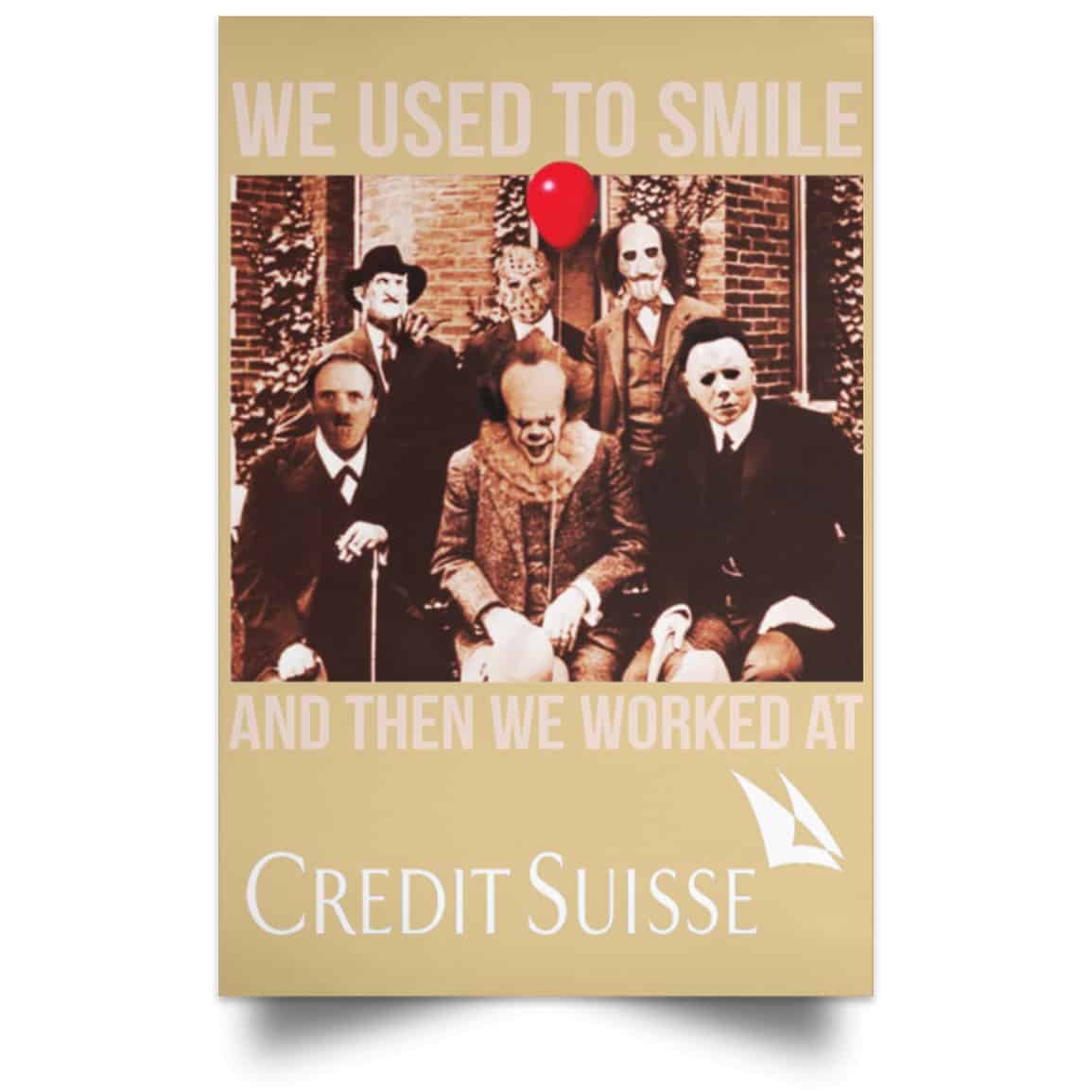 We Used To Smile And Then We Worked At Credit Suisse Posters