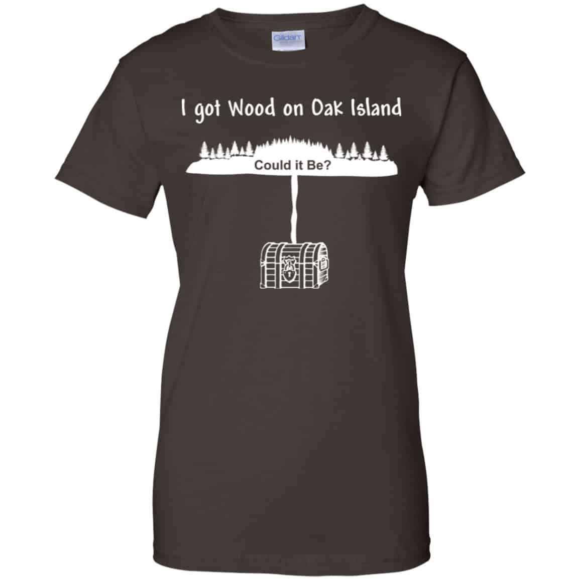 I Got Wood On Oak Island Could It Be Shirt, Hoodie, Tank