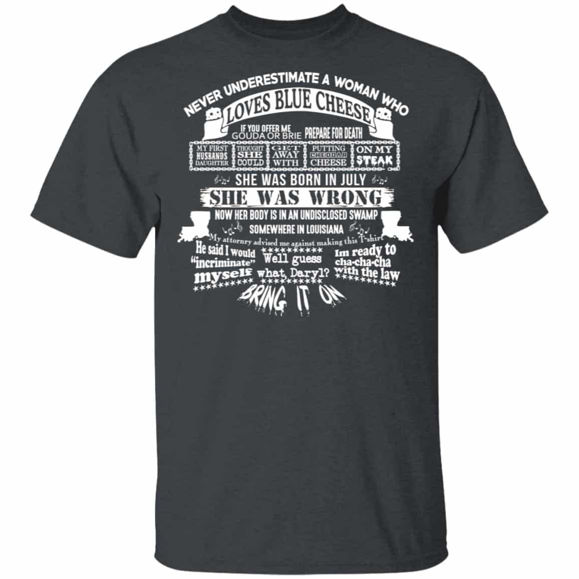 Never Underestimate A Woman Who Loves Blue Cheese And Was Born In July Shirt, Hoodie, Tank