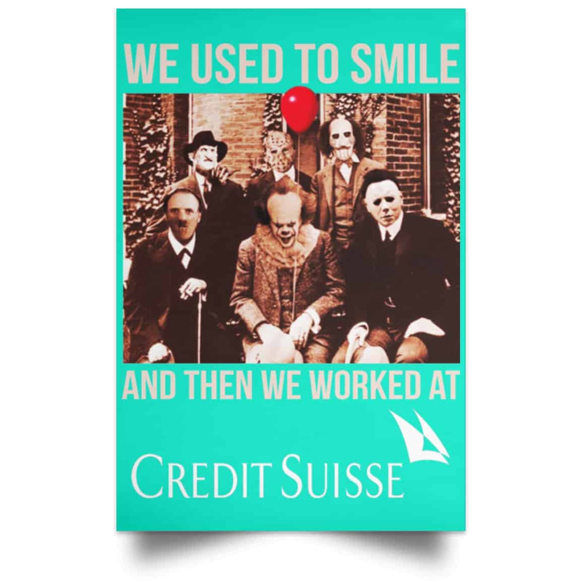 We Used To Smile And Then We Worked At Credit Suisse Posters