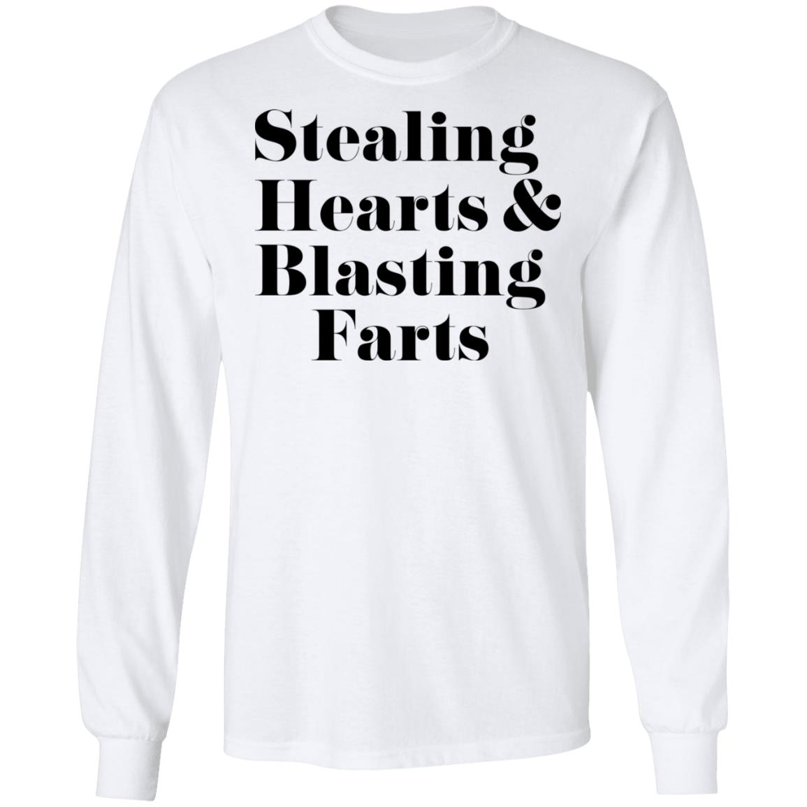 Stealing Hearts & Blasting Farts Shirt, Hoodie, Tank