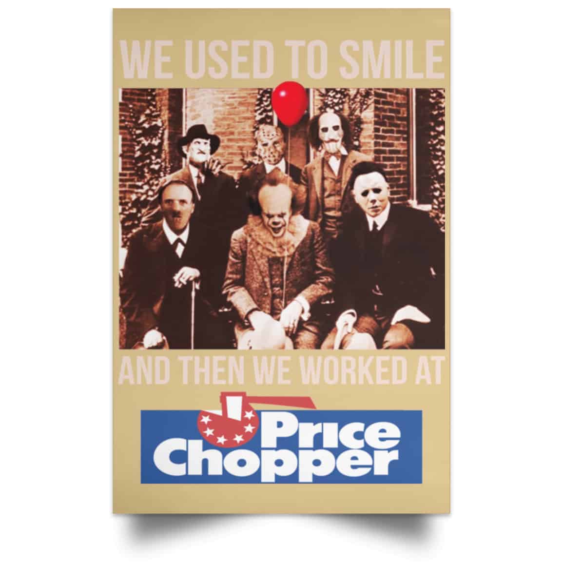 We Used To Smile And Then We Worked At Price Chopper Poster