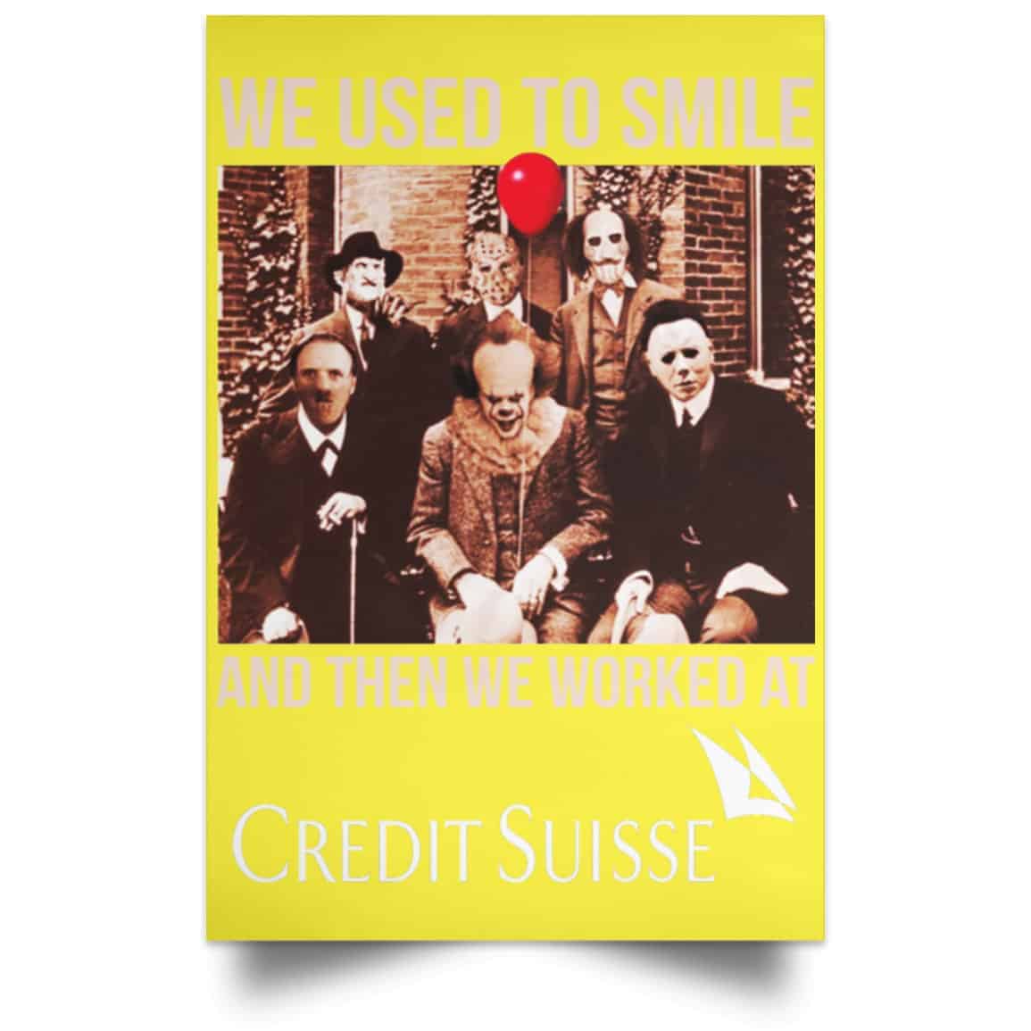 We Used To Smile And Then We Worked At Credit Suisse Posters