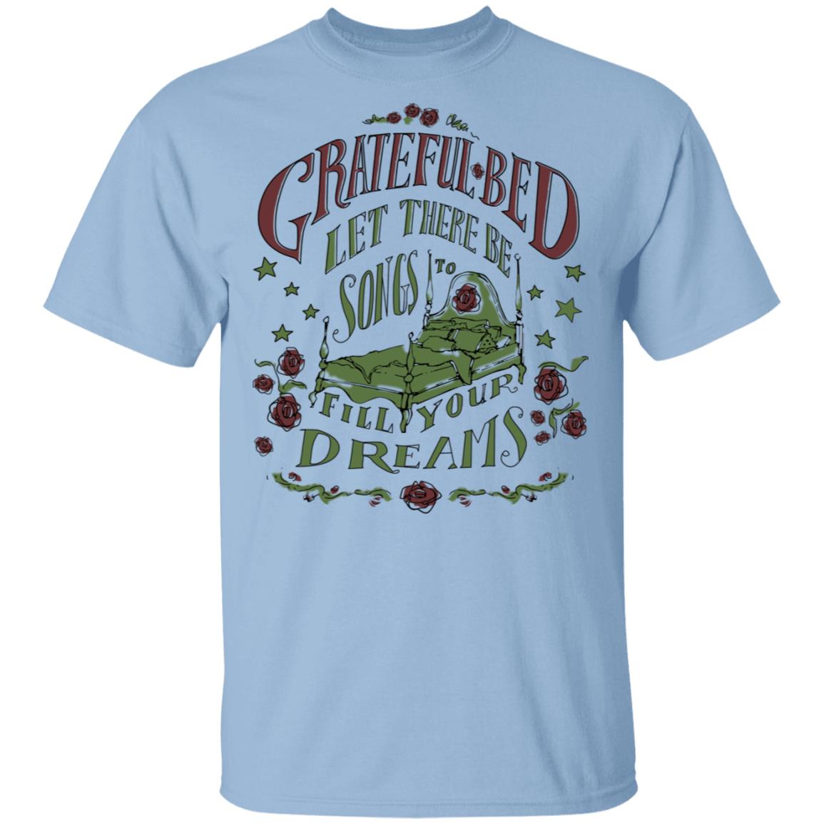 Grateful Bed Let There Be Songs To Fill Your Dream Shirt, Hoodie, Tank