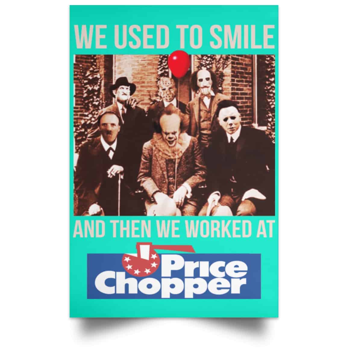 We Used To Smile And Then We Worked At Price Chopper Poster