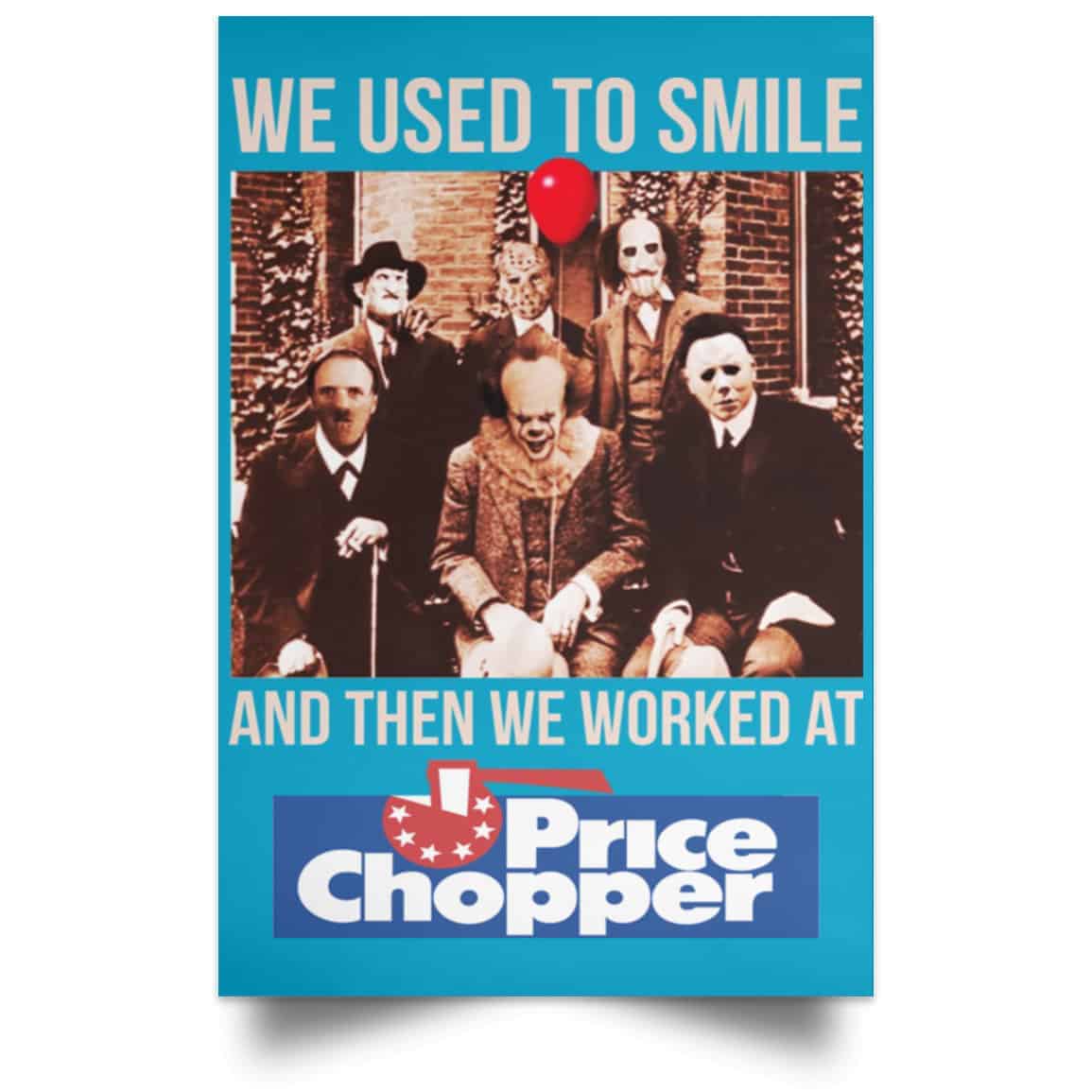We Used To Smile And Then We Worked At Price Chopper Poster