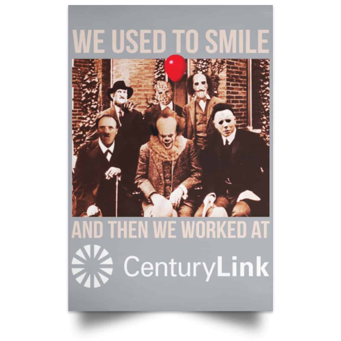 We Used To Smile And Then We Worked At CenturyLink Posters