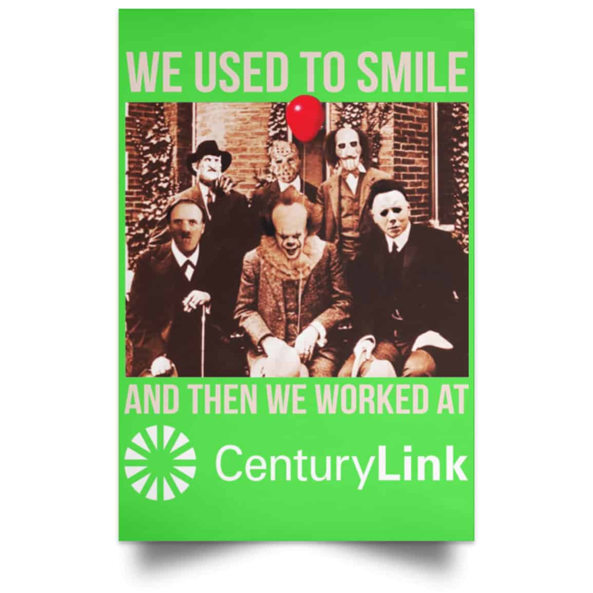We Used To Smile And Then We Worked At CenturyLink Posters