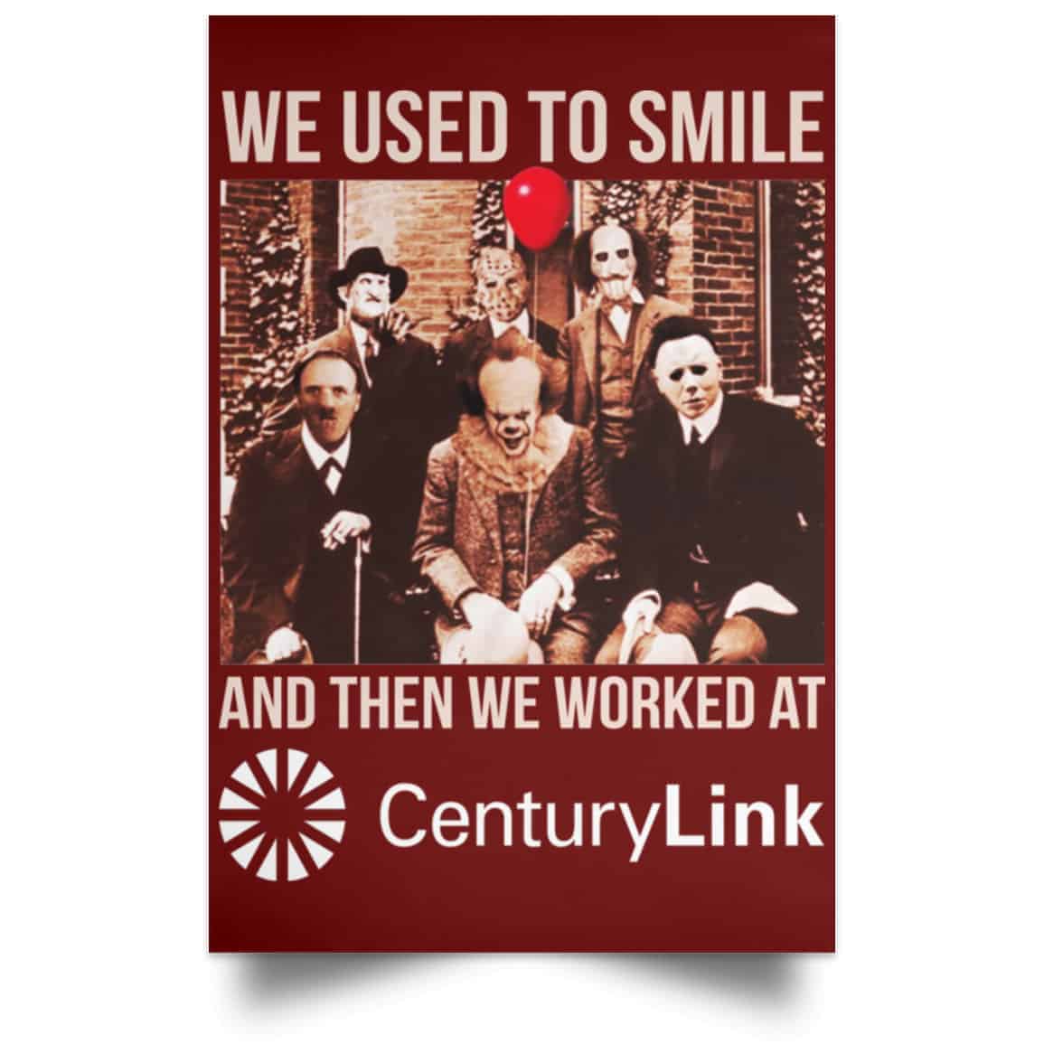 We Used To Smile And Then We Worked At CenturyLink Posters