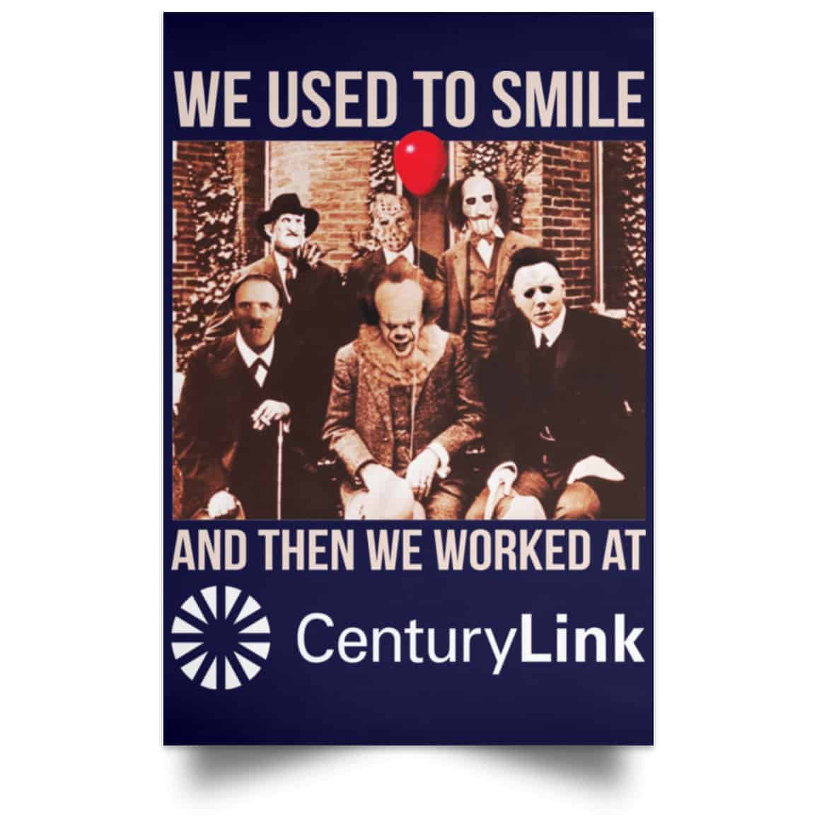 We Used To Smile And Then We Worked At CenturyLink Posters