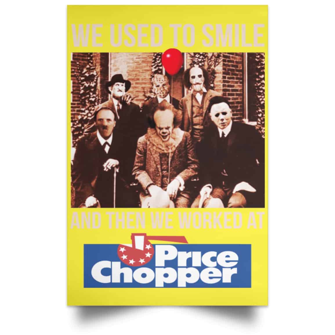 We Used To Smile And Then We Worked At Price Chopper Poster