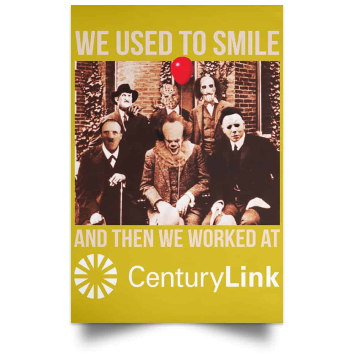 We Used To Smile And Then We Worked At CenturyLink Posters