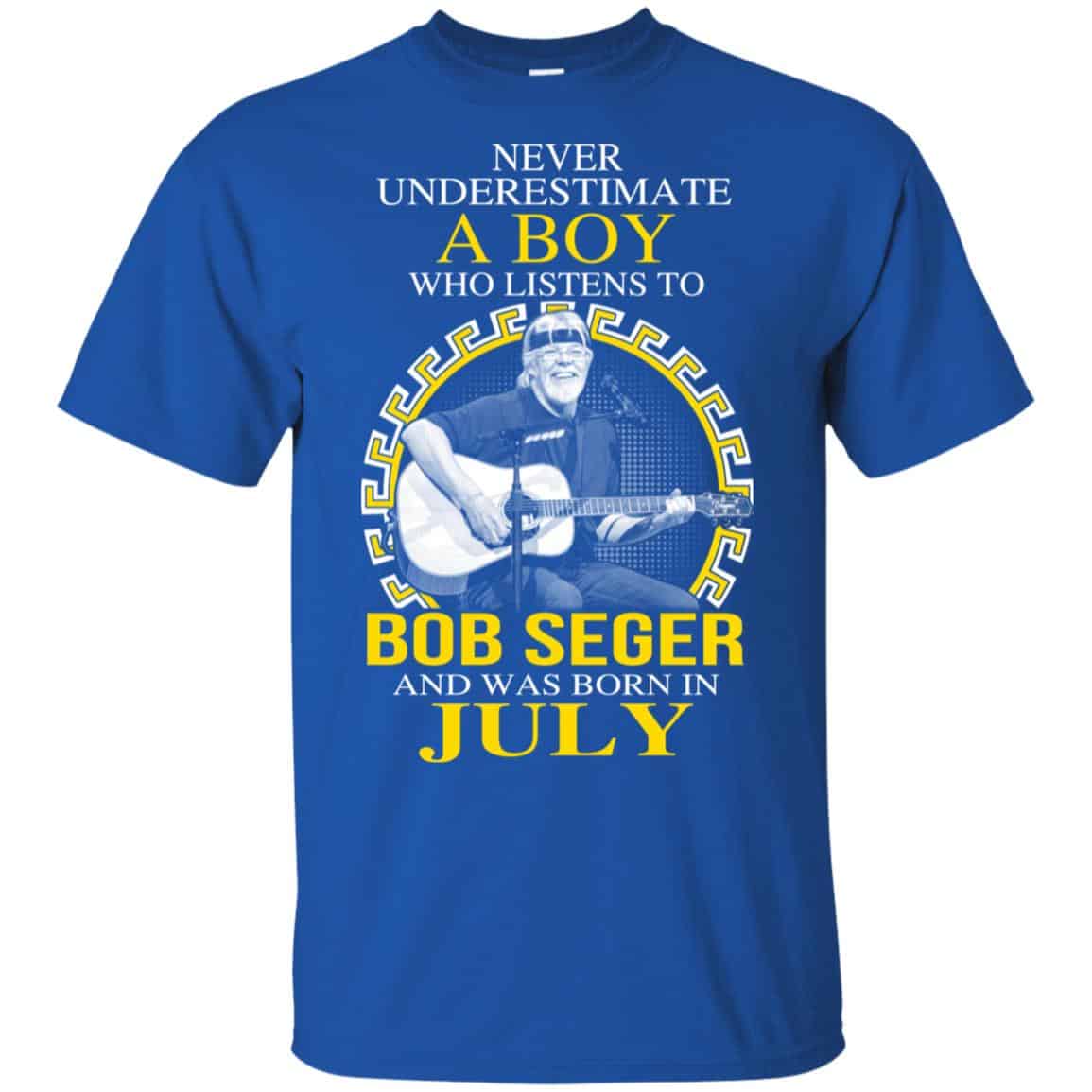 A Boy Who Listens To Bob Seger And Was Born In July T-Shirts, Hoodie, Tank